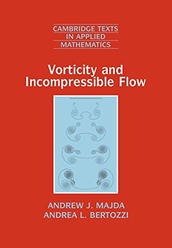 Vorticity and Incompressible Flow (Cambridge Texts in Applied Mathematics, Band 27) von Cambridge University Press